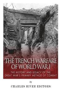 Sean McLachlan, Charles River - The Trench Warfare of World War I: The History and Legacy of the Great War's Primary Method of Combat, Häftad. Tillgänglighet: Lägg i varukorg