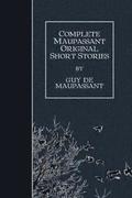 Complete Maupassant Original Short Stories