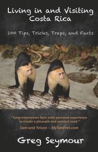Greg Seymour - Living in and Visiting Costa Rica: 100 Tips, Tricks, Traps, and Facts, Häftad. Tillgänglighet: Lägg i varukorg
