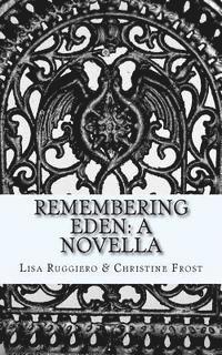 Christine Frost, Lisa Ruggiero - Remembering Eden: A Novella, Häftad. Tillgänglighet: Lägg i varukorg