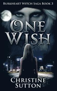 Christine Sutton - Burkheart Witch Saga Book 3: One Wish, Häftad