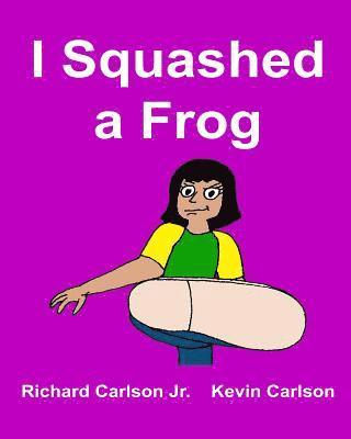 Jr. Carlson, Richard - I Squashed a Frog, Häftad. Tillgänglighet: Lägg i varukorg