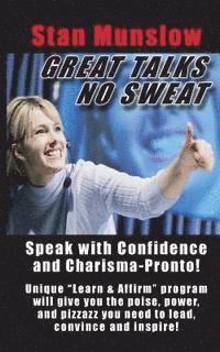 Stan Munslow, Jeff Slutsky - Great Talks, No Sweat: How to Speak with Confidence and Charisma to Any Audience., Häftad. Tillgänglighet: Lägg i varukorg