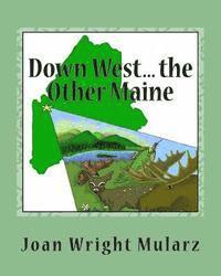Joan Wright Mularz - Down West... the Other Maine: (an alliterative alphabet), Häftad. Tillgänglighet: Lägg i varukorg