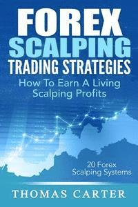 Thomas Carter - Forex Scalping Trading Strategies: How To Earn A Living Scalping Profits, Häftad. Tillgänglighet: Lägg i varukorg