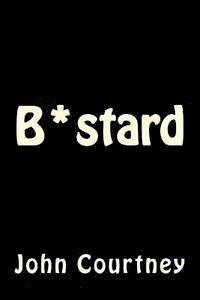 John Courtney - B*stard, Häftad