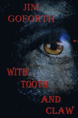 Jim Goforth - With Tooth And Claw, Häftad. Tillgänglighet: Lägg i varukorg