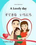 Kids Valentine book: A lovely Day (Bilingual English Japanese) Picture book: Children's Japanese book. English Japanese children's picture