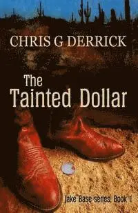 Chris G. Derrick - The Tainted Dollar, Häftad. Tillgänglighet: Lägg i varukorg