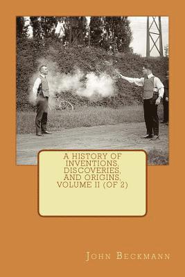 John Beckmann - A History of Inventions, Discoveries, and Origins, Volume II (of 2), Häftad. Tillgänglighet: Lägg i varukorg