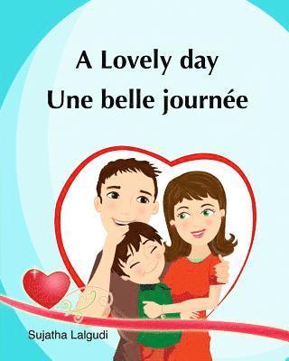 Sujatha Lalgudi - A lovely day. Une Belle Journee: (Bilingual Edition) Children's Picture book English French. Ages 4-7 yrs. French book for kids. Children's Valentine, Häftad. Tillgänglighet: Lägg i varukorg