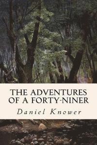 Daniel Knower - The Adventures of a Forty-Niner, Häftad. Tillgänglighet: Lägg i varukorg