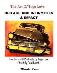 Dan Bianchi - Old Age And Infirmities & Impact: Two Series Of Portraits By Togo Love, Häftad. Tillgänglighet: Lägg i varukorg