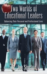 Joe Sinclair - Two Worlds of Educational Leaders: Balancing Their Personal and Professional Lives, Häftad. Tillgänglighet: Lägg i varukorg