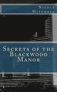 Nicole Mitchell - Secrets of the Blackwood Manor, Häftad. Tillgänglighet: Lägg i varukorg