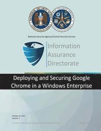 National Security Agency - Information Assurance Directorate: Deploying and Securitign Google Chrome in a Windows Enterprise, Häftad. Tillgänglighet: Lägg i varukorg