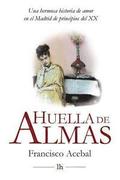 Huella de Almas. Una hermosa historia de amor en el Madrid de principios del XX