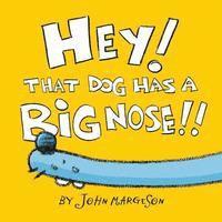 John Margeson - Hey, That Dog Has a Big Nose!, Häftad