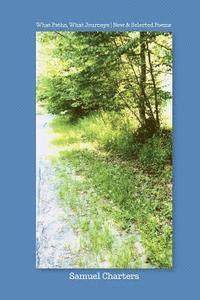 Samuel Charters - What Paths, What Journeys: New & Selected Poems, Häftad