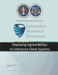 National Security Agency - Information Assurance Directorate: Deploying Signed BIOSes to Enterprise Client Sysytems, Häftad. Tillgänglighet: Lägg i varukorg