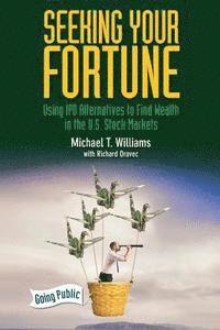 Richard Oravec, Michael Tilton Williams - Seeking Your Fortune: Using IPO Alternatives to Find Wealth in the U.S. Stock Markets, Häftad. Tillgänglighet: Lägg i varukorg