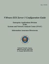 National Security Agency - VMware ESX Server 3 Configuration Guide Enterprise Applications Division of the Systems and Network Analysis Center (SNAC), Häftad. Tillgänglighet: Lägg i varukorg