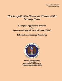 National Security Agency - Oracle Application Server on Windows 2003 Security Guide Enterprise Applications Division of the Systems and Network Attack Center (SNAC), Häftad. Tillgänglighet: Lägg i varukorg