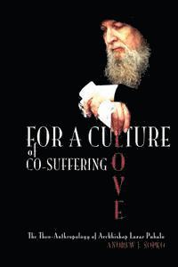 David Goa - For a Culture of Co-Suffering Love: The Theo-Anthropology of Archbishop Lazar Puhalo, Häftad
