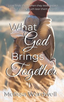 Melissa Wardwell - What God Brings Together, Häftad. Tillgänglighet: Lägg i varukorg