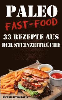 Michael Iatroudakis - Paleo Fast-Food: 33 Rezepte aus der Steinzeitküche (Steinzeiternährung, Glutenfrei, Kochbuch, WISSEN KOMPAKT), Häftad. Tillgänglighet: Lägg i varukorg