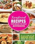 Seafood Recipes: Ultimate Seafood Soups Under 200 Calories