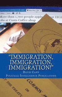 David Cann, Political Intelligence Publications - "Immigration, immigration, immigration!": Explosive Information - Why the UK should leave the EU & 1967 Booklet "Joining the Common Market - What the, Häftad. Tillgänglighet: Lägg i varukorg