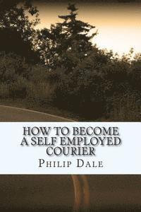 Philip Dale - How To Become A Self Employed Courier, Häftad. Tillgänglighet: Lägg i varukorg
