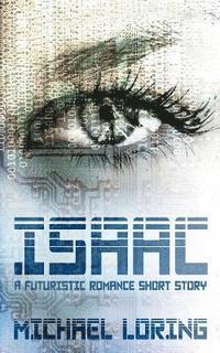 Michael Loring - Isaac: A Futuristic Romance Short Story, Häftad. Tillgänglighet: Lägg i varukorg