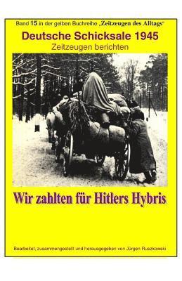 Juergen Ruszkowski - Deutsche Schicksale um 1945 - Wir zahlten fuer Hitlers Hybris: Band 15 in der gelben Zeitzeugen-Reihe bei Juergen Ruszkowski, Häftad. Tillgänglighet: Lägg i varukorg