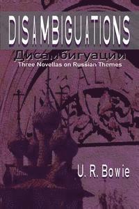 U. R. Bowie - Disambiguations: Three Novellas on Russian Themes, Häftad. Tillgänglighet: Lägg i varukorg