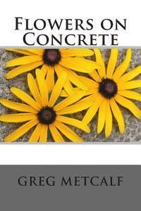 Greg Metcalf - Flowers on Concrete, Häftad. Tillgänglighet: Lägg i varukorg