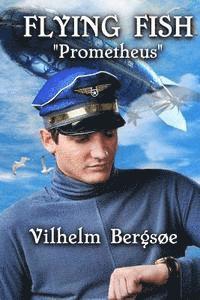 Vilhelm Bergsøe, Dwight R. Decker - Flying Fish "Prometheus": A Fantasy of the Future, Häftad. Tillgänglighet: Lägg i varukorg