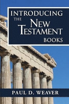 Paul D Weaver - Introducing the New Testament Books, Häftad. Tillgänglighet: Lägg i varukorg