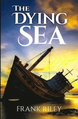 Frank Riley - The Dying Sea, Häftad