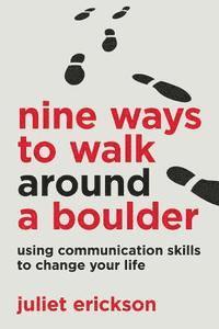 Juliet Erickson, Caroline Taggart - Nine Ways to Walk Around a Boulder: using communication skills to change your life, Häftad. Tillgänglighet: Lägg i varukorg