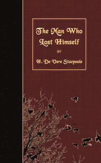 H. De Vere Stacpoole - The Man Who Lost Himself, Häftad. Tillgänglighet: Lägg i varukorg