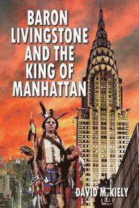 David M. Kiely - Baron Livingstone and the King of Manhattan, Häftad