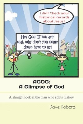 Dave G. Roberts - Agog: A Glimpse of God: A straight look at the man who splits history..., Häftad. Tillgänglighet: Lägg i varukorg