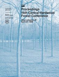 U. S. Forest Service - Proceedings 16th Central Hardwood Forest Conference, Häftad