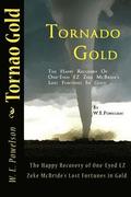 Tornado Gold: The Happy Recovery of One-Eyed EZ Zeke McBride's Lost Fortunes in Gold.