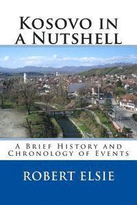 Robert Elsie - Kosovo in a Nutshell: A Brief HIstory and Chronology of Events, Häftad