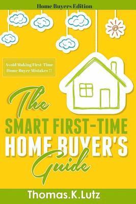 Adela Carter, Thomas K. Lutz - The Smart First-Time Home Buyer's Guide: How to Avoid Making First-Time Home Buyer Mistakes, Häftad