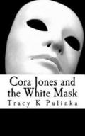 Cora Jones and the White Mask