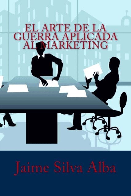 Jaime Silva Alba - El Arte de la Guerra Aplicada al Marketing, Häftad